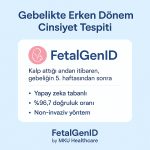 FetalGenID – Gebelikte 5. Haftadan İtibaren Cinsiyet Tespiti | Yapay Zeka Destekli, Non-İnvaziv Test